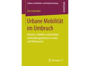 9783658193485 - Studien zur Mobilitäts- und Verkehrsforschung   Urbane Mobilität im Umbruch - Uta Schneider Kartoniert (TB)