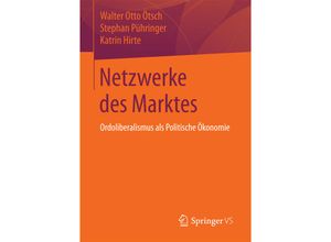 9783658193638 - Netzwerke des Marktes - Walter Otto Ötsch Stephan Pühringer Katrin Hirte Kartoniert (TB)