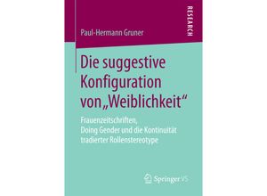 9783658193966 - Die suggestive Konfiguration von Weiblichkeit - Paul-Hermann Gruner Kartoniert (TB)