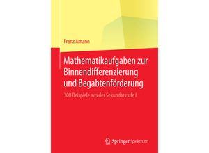 9783658194178 - Mathematikaufgaben zur Binnendifferenzierung und Begabtenförderung - Franz Amann Kartoniert (TB)