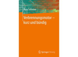 9783658194253 - Verbrennungsmotor - kurz und bündig - Klaus Schreiner Kartoniert (TB)