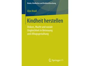 9783658194383 - Kindheit herstellen - Alex Knoll Kartoniert (TB)