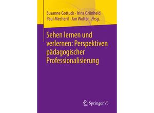 9783658194956 - Sehen lernen und verlernen Perspektiven pädagogischer Professionalisierung Kartoniert (TB)