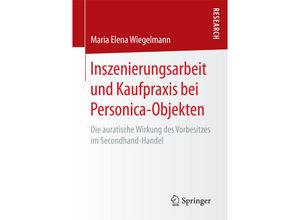 9783658195496 - Inszenierungsarbeit und Kaufpraxis bei Personica-Objekten - Maria Elena Wiegelmann Kartoniert (TB)