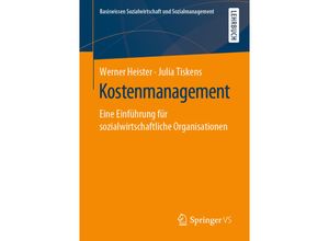 9783658195595 - Basiswissen Sozialwirtschaft und Sozialmanagement   Kostenmanagement - Werner Heister Julia Tiskens Kartoniert (TB)