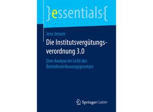 9783658195977 - Essentials   Die Institutsvergütungsverordnung 30 - Jens Jensen Kartoniert (TB)