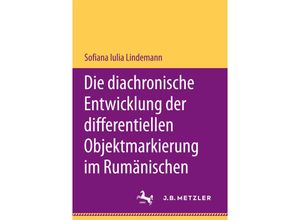 9783658196110 - Die diachronische Entwicklung der differentiellen Objektmarkierung im Rumänischen - Sofiana Iulia Lindemann Kartoniert (TB)