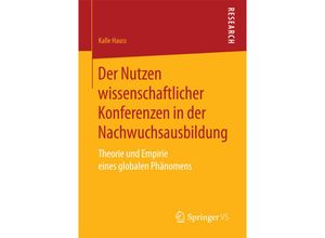 9783658196257 - Der Nutzen wissenschaftlicher Konferenzen in der Nachwuchsausbildung - Kalle Hauss Kartoniert (TB)