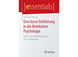 9783658196332 - Christian Montag - GEBRAUCHT 2 Eine kurze Einführung in die Molekulare Psychologie Band II Von Kandidatengenen bis zur Epigenetik (essentials) - Preis vom 05082023 050651 h