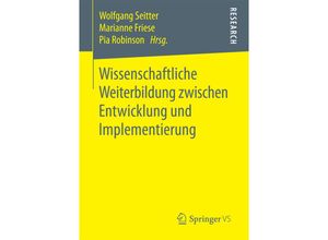 9783658196493 - Wissenschaftliche Weiterbildung zwischen Entwicklung und Implementierung Kartoniert (TB)