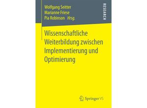 9783658196516 - Wissenschaftliche Weiterbildung zwischen Implementierung und Optimierung Kartoniert (TB)