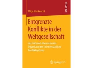 9783658197193 - Entgrenzte Konflikte in der Weltgesellschaft - Mitja Sienknecht Kartoniert (TB)