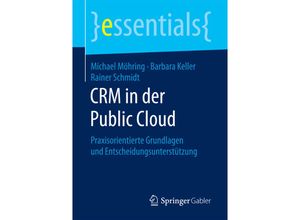 9783658197230 - Essentials   CRM in der Public Cloud - Michael Möhring Barbara Keller Rainer Schmidt Kartoniert (TB)