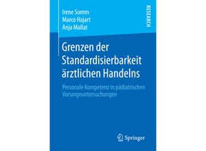 9783658197421 - Grenzen der Standardisierbarkeit ärztlichen Handelns - Irene Somm Marco Hajart Anja Mallat Kartoniert (TB)