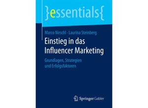 9783658197445 - Essentials   Einstieg in das Influencer Marketing - Marco Nirschl Laurina Steinberg Kartoniert (TB)