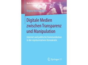 9783658198572 - Medienkulturen im digitalen Zeitalter   Digitale Medien zwischen Transparenz und Manipulation - Regina Maria Wallner Kartoniert (TB)