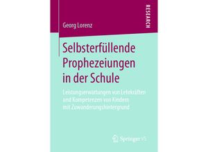 9783658198800 - Selbsterfüllende Prophezeiungen in der Schule - Georg Lorenz Kartoniert (TB)