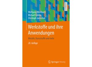 9783658198916 - Werkstoffe und ihre Anwendungen - Wolfgang Weißbach Michael Dahms Christoph Jaroschek Kartoniert (TB)