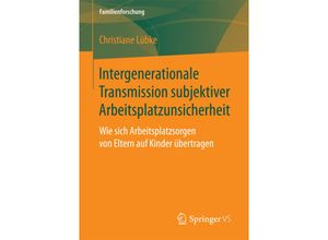 9783658198978 - Familienforschung   Intergenerationale Transmission subjektiver Arbeitsplatzunsicherheit - Christiane Lübke Kartoniert (TB)