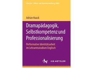 9783658199500 - Literatur- Kultur- und Sprachvermittlung LiKuS   Dramapädagogik Selbstkompetenz und Professionalisierung - Adrian Haack Kartoniert (TB)