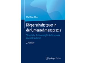 9783658199609 - Körperschaftsteuer in der Unternehmenspraxis - Matthias Alber Kartoniert (TB)