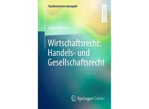 9783658199821 - Studienwissen kompakt   Wirtschaftsrecht Handels- und Gesellschaftsrecht - Justus Meyer Kartoniert (TB)