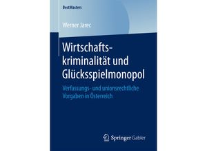 9783658199906 - BestMasters   Wirtschaftskriminalität und Glücksspielmonopol - Werner Jarec Kartoniert (TB)