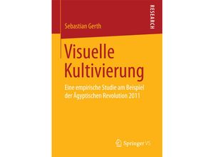 9783658199920 - Visuelle Kultivierung - Sebastian Gerth Kartoniert (TB)