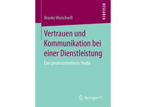 9783658200763 - Vertrauen und Kommunikation bei einer Dienstleistung - Branko Woischwill Kartoniert (TB)