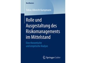 9783658200862 - BestMasters   Rolle und Ausgestaltung des Risikomanagements im Mittelstand - Tobias Albrecht Kumpmann Kartoniert (TB)