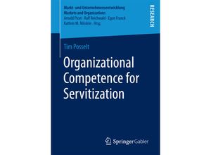 9783658200954 - Markt- und Unternehmensentwicklung Markets and Organisations   Organizational Competence for Servitization - Tim Posselt Kartoniert (TB)