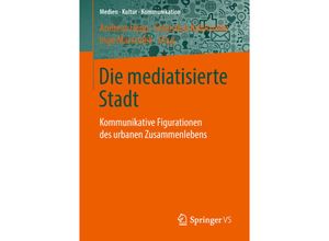 9783658203221 - Medien - Kultur - Kommunikation   Die mediatisierte Stadt Kartoniert (TB)