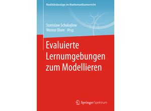 9783658203245 - Realitätsbezüge im Mathematikunterricht   Evaluierte Lernumgebungen zum Modellieren Kartoniert (TB)