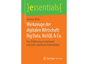 9783658203368 - Essentials   Werkzeuge der digitalen Wirtschaft Big Data NoSQL & Co - Andreas Meier Kartoniert (TB)