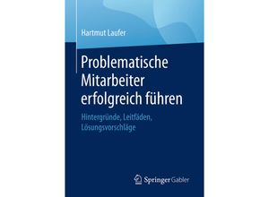 9783658203573 - Problematische Mitarbeiter erfolgreich führen - Hartmut Laufer Kartoniert (TB)