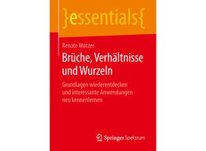 9783658203696 - Essentials   Brüche Verhältnisse und Wurzeln - Renate Motzer Kartoniert (TB)