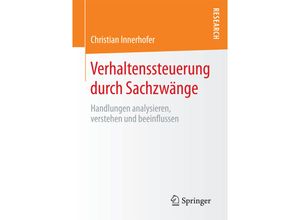 9783658204228 - Verhaltenssteuerung durch Sachzwänge - Christian Innerhofer Kartoniert (TB)