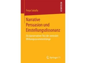 9783658204440 - Narrative Persuasion und Einstellungsdissonanz - Freya Sukalla Kartoniert (TB)