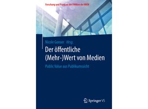 9783658204976 - Forschung und Praxis an der FHWien der WKW   Der öffentliche (Mehr-)Wert von Medien - Nicole Gonser Kartoniert (TB)