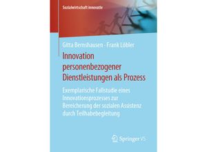 9783658205133 - Sozialwirtschaft innovativ   Innovation personenbezogener Dienstleistungen als Prozess - Gitta Bernshausen Frank Löbler Kartoniert (TB)