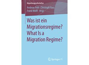 9783658205317 - Migrationsgesellschaften   Was ist ein Migrationsregime? What Is a Migration Regime? Kartoniert (TB)