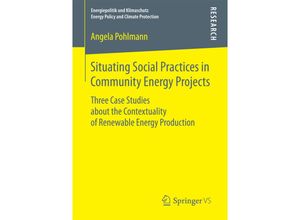 9783658206345 - Energiepolitik und Klimaschutz Energy Policy and Climate Protection   Situating Social Practices in Community Energy Projects - Angela Pohlmann Kartoniert (TB)