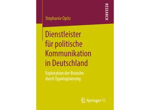 9783658206536 - Dienstleister für politische Kommunikation in Deutschland - Stephanie Opitz Kartoniert (TB)