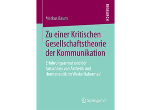 9783658206932 - Zu einer Kritischen Gesellschaftstheorie der Kommunikation - Markus Baum Kartoniert (TB)