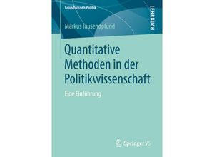 9783658206970 - Grundwissen Politik   Quantitative Methoden in der Politikwissenschaft - Markus Tausendpfund Kartoniert (TB)