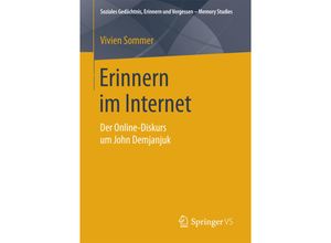 9783658207274 - Soziales Gedächtnis Erinnern und Vergessen - Memory Studies   Erinnern im Internet - Vivien Sommer Kartoniert (TB)