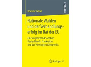 9783658207625 - Nationale Wahlen und der Verhandlungserfolg im Rat der EU - Dominic Pakull Kartoniert (TB)