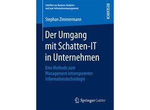 9783658207861 - Schriften zur Business Analytics und zum Informationsmanagement   Der Umgang mit Schatten-IT in Unternehmen - Stephan Zimmermann Kartoniert (TB)