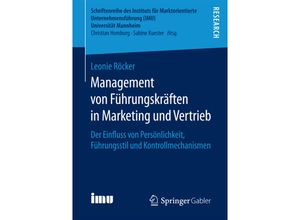 9783658208165 - Schriftenreihe des Instituts für Marktorientierte Unternehmensführung (IMU) Universität Mannheim   Management von Führungskräften in Marketing und Vertrieb - Leonie Röcker Kartoniert (TB)