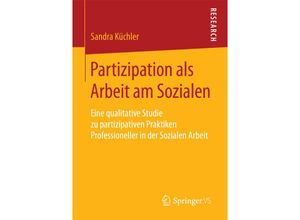 9783658208295 - Partizipation als Arbeit am Sozialen - Sandra Küchler Kartoniert (TB)